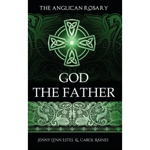 The Anglican Rosary: God The Father: Devotions and Prayers for 33 Names of God