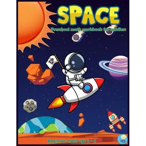 SPACE Preschool math workbook for toddlers beginner math ages 2-4: Maths activities book for Preschool, Pre kindergarten with Number Tracing 1 -10 Col
