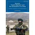 Russian 'Hybrid Warfare' and the Annexation of Crimea: The Modern Application of Soviet Political Warfare