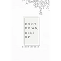 Root Down, Rise Up