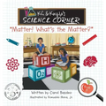 K.C. & Kayla's Science Corner: "Matter! What's the Matter?"