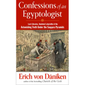 Confessions of an Egyptologist: Lost Libraries, Vanished Labyrinths & the Astonishing Truth Under the Saqqara Pyramids