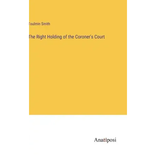 The Right Holding of the Coroner's Court