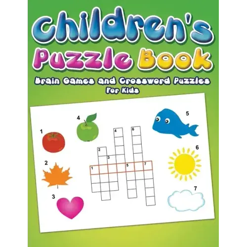 Children's Puzzle Book: Brain Games and Crossword Puzzles For Kids