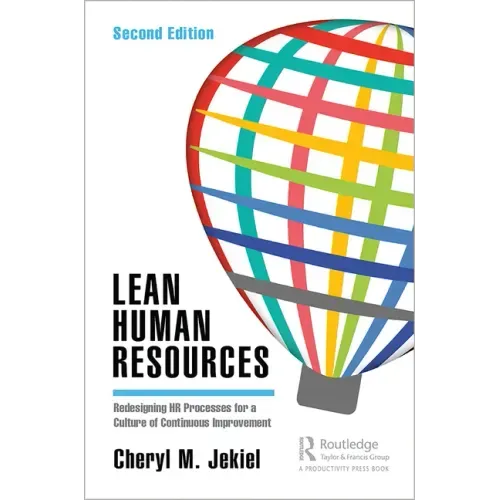 Lean Human Resources: Redesigning HR Processes for a Culture of Continuous Improvement, Second Edition