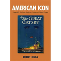 American Icon: Fitzgerald's the Great Gatsby in Critical and Cultural Context