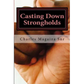 Casting Down Strongholds: 21 Days of Fasting & Prayer to Deal with Stubborn Situations