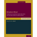 Wisdom Mind: Mindfulness for Cognitively Healthy Older Adults and Those with Subjective Cognitive Decline, Participant Workbook