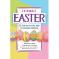Celebrate Easter: 52 Fun Activities and Devotions for Kids