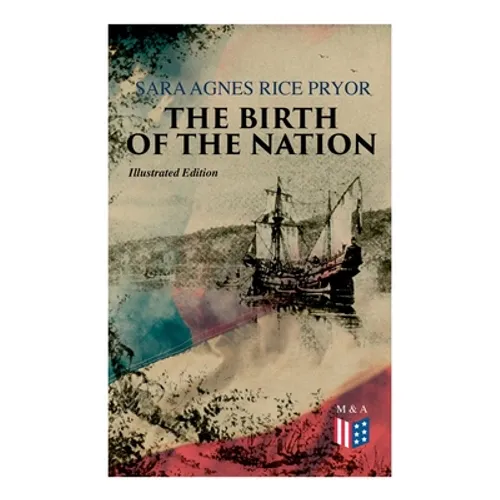 The Birth of the Nation (Illustrated Edition): Jamestown, 1607