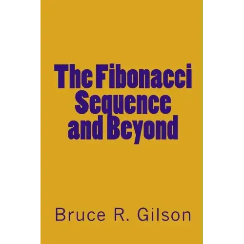 The Fibonacci Sequence and Beyond