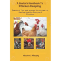 Novice's Handbook to Chicken Keeping: Practical Tips and Proven Strategies for Raising Healthy Backyard Chickens