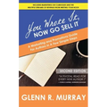 You Wrote It, Now Go Sell It - 2nd Edition: A Marketing and Promotions Guide For Authors In A Few Simple Steps