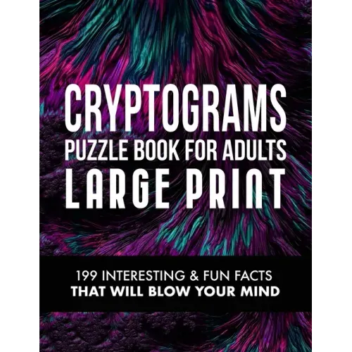 Cryptograms Puzzle Book for Adults: 199 Interesting & Fun Facts That Will Blow Your Mind