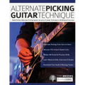 Alternate Picking Guitar Technique: Build Perfect Alternate Picking Speed, Accuracy & Guitar Technique in 90 Musical Exercises