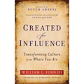 Created for Influence: Transforming Culture from Where You Are