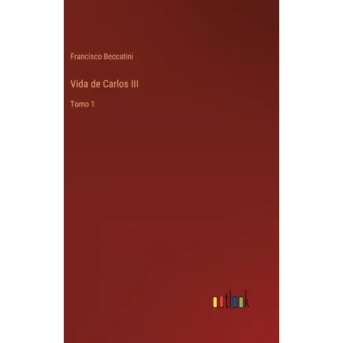 Vida de Carlos III: Tomo 1