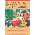 The New Becoming Vegetarian: The Essential Guide to a Healthy Vegetarian Diet
