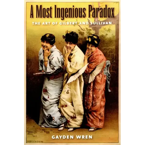 A Most Ingenious Paradox: The Art of Gilbert and Sullivan