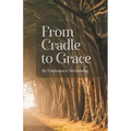 From Cradle to Grace