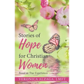 Stories of Hope for Christian Women: Based on True Experiences