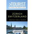 Greater Than a Tourist- Zurich Switzerland: 50 Travel Tips from a Local