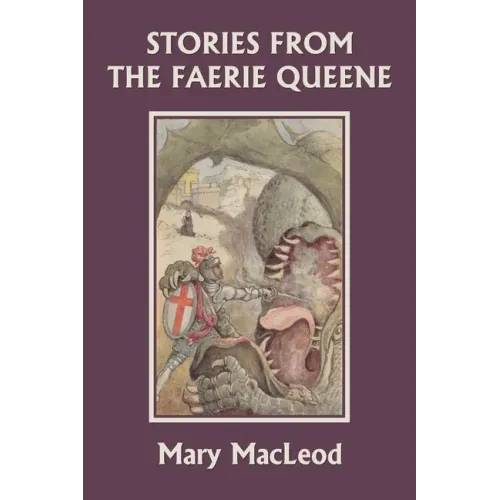 Stories from the Faerie Queene (Yesterday's Classics)