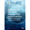 Sustainability Transition Towards a Bio-Based Economy: New Technologies, New Products, New Policies