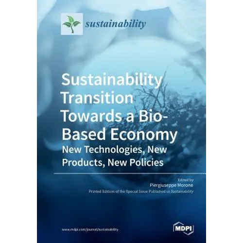 Sustainability Transition Towards a Bio-Based Economy: New Technologies, New Products, New Policies