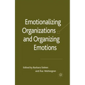 Emotionalizing Organizations and Organizing Emotions