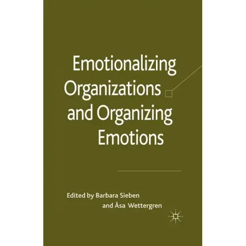 Emotionalizing Organizations and Organizing Emotions
