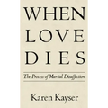 When Love Dies: The Process of Marital Disaffection