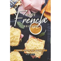 Easy French Recipes: French Cooking for Beginner's