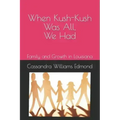 When Kush-Kush Was All, We Had: Family and Growth in Louisiana