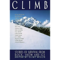 Climb: Stories of Survival from Rock, Snow and Ice