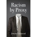 Racism by Proxy