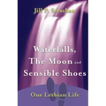 Waterfalls, The Moon and Sensible Shoes: One Lesbian Life