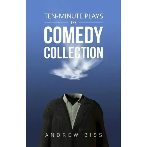 Ten-Minute Plays: The Comedy Collection