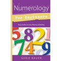 Numerology for Beginners: Easy Guide To: * Love * Money * Destiny