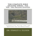 THE COMPLETE BIBLE OUTLINE SERIES - Vol VIII The Pauline Epistles: Introduction, Outline, Text, and Questions for the Whole Bible