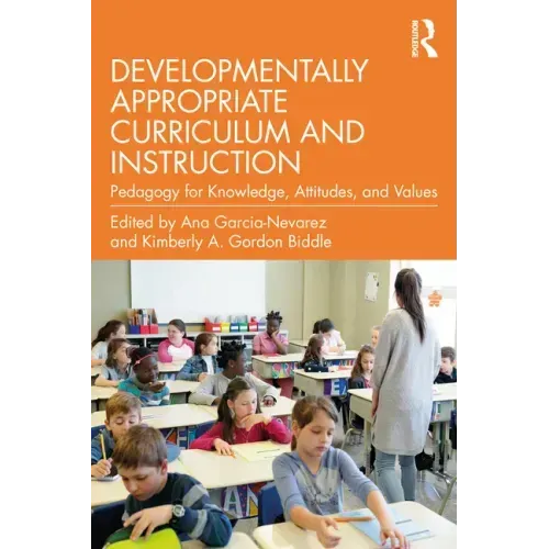 Developmentally Appropriate Curriculum and Instruction: Pedagogy for Knowledge, Attitudes, and Values