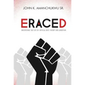 Eraced: Uncovering the Lies of Critical Race Theory and Abortion