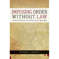Imposing Order Without Law: American Expansion to the Eastern Sierra, 1850-1865