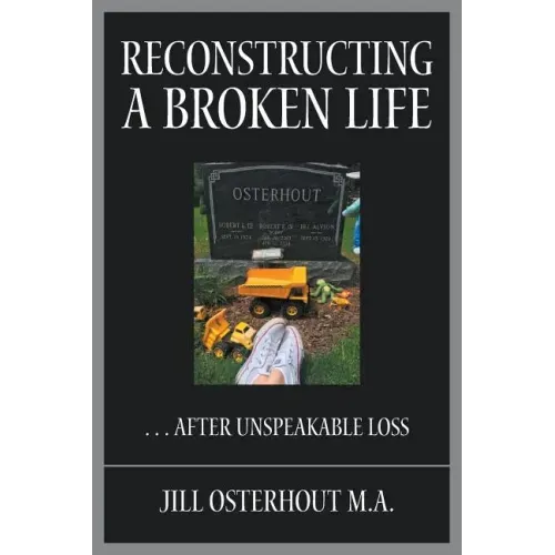 Reconstructing a Broken Life: . . . After Unspeakable Loss