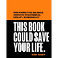This Book Could Save Your Life: Breaking the Silence Around the Mental Health Emergency