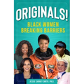 Originals!: Black Women Breaking Barriers