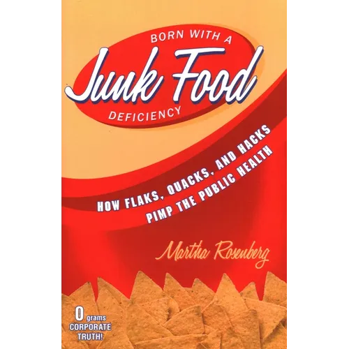 Born With a Junk Food Deficiency: How Flaks, Quacks, and Hacks Pimp the Public Health