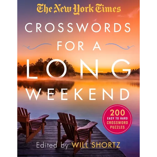 The New York Times Crosswords for a Long Weekend: 200 Easy to Hard Crossword Puzzles