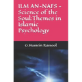 ILM AN-NAFS -Science of the Soul: Themes in Islamic Psychology
