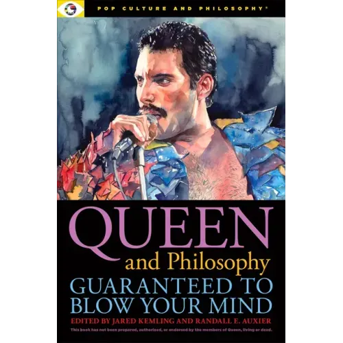 Queen and Philosophy: Guaranteed to Blow Your Mind